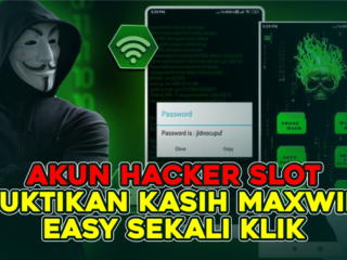 Akun Hacker Slot Buktikan Kasih Maxwin Easy Sekali Klik